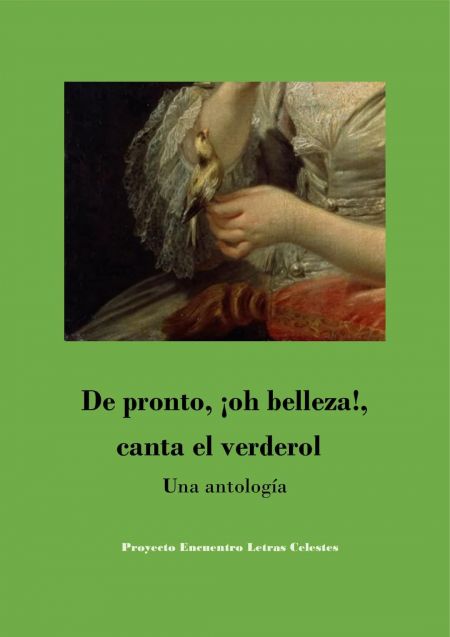 De pronto, ¡oh belleza!, canta el verderol