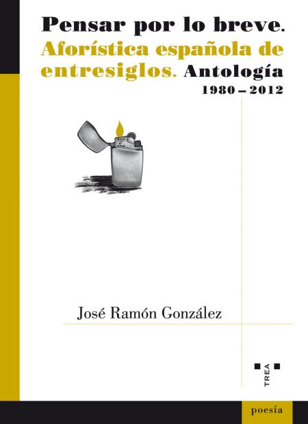 Pensar por lo breve. Aforística española de entresiglos (1980-2012)