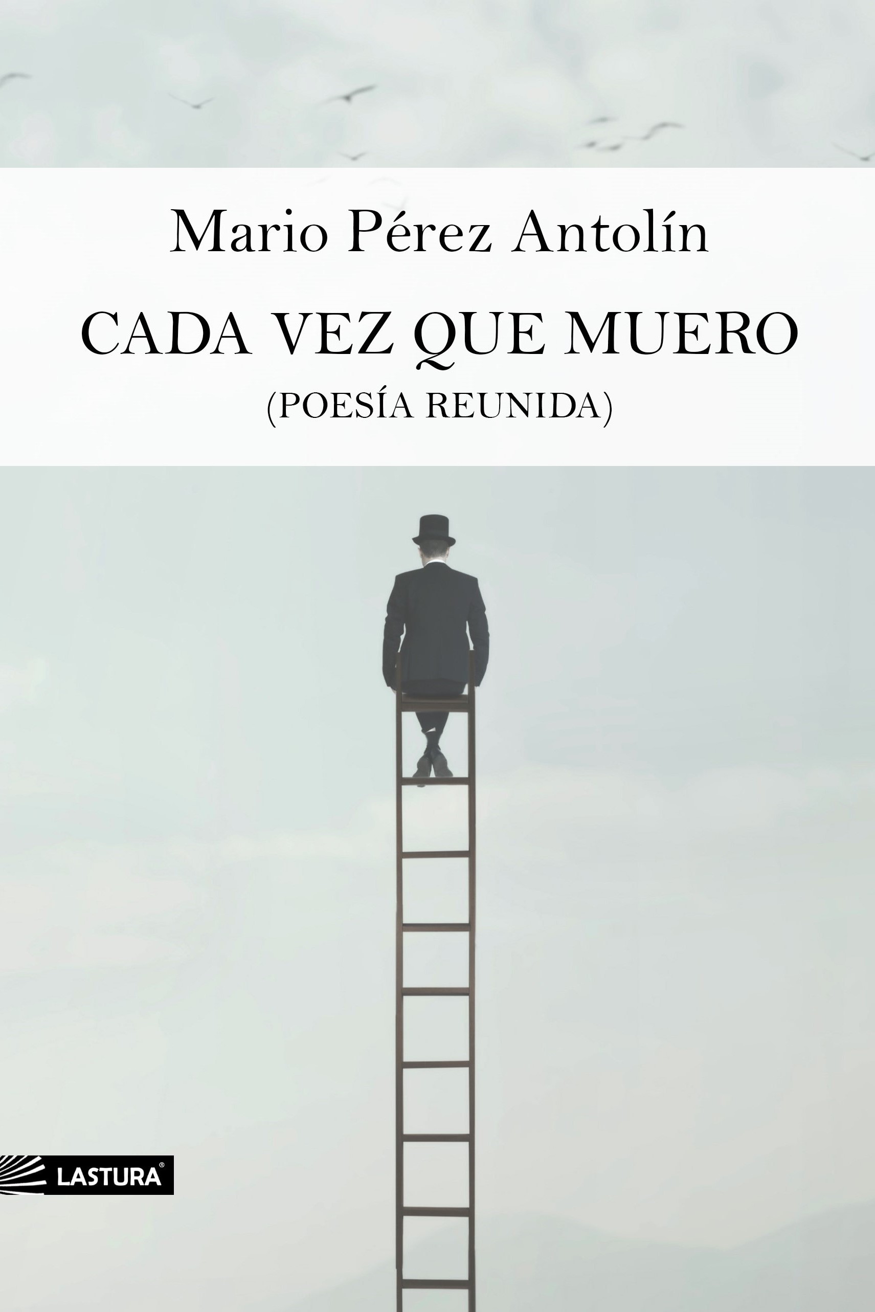 Cada vez que muero (Poesía reunida)