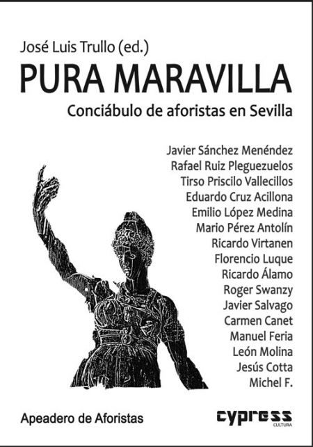 Pura maravilla. Conciliábulo de aforistas en Sevilla