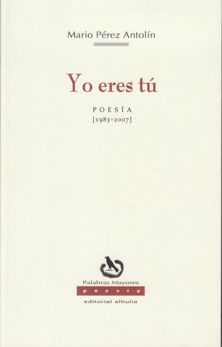 Yo eres tú: Poesía [1985-2007]